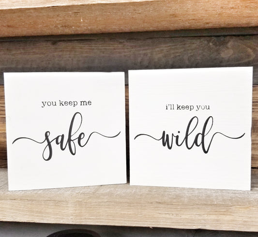 You keep me safe, I'll keep you wild