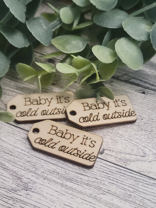 50 Baby it's Cold Outside Wood Tags